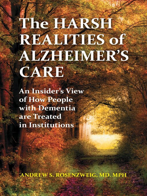 Title details for The Harsh Realities of Alzheimer's Care by Andrew Seth Rosenzweig MD - Available